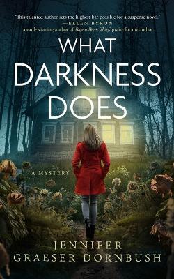 What Darkness Does - Jennifer Graeser Dornbush - cover