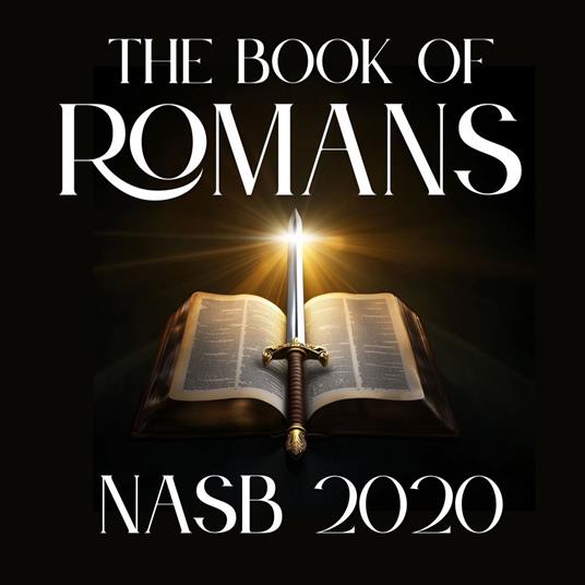 The Book of Romans: NASB 2020