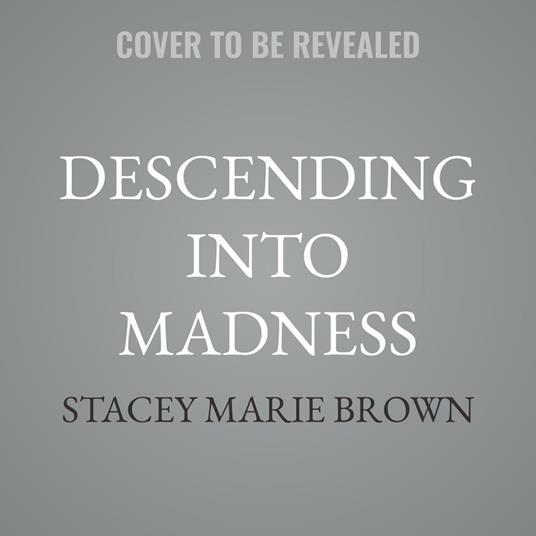 Descending into Madness