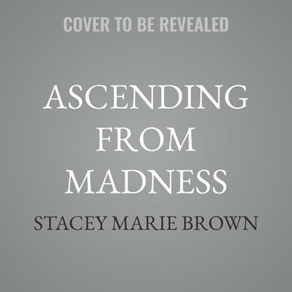 Ascending from Madness