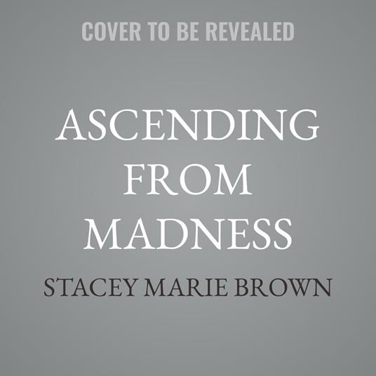 Ascending from Madness