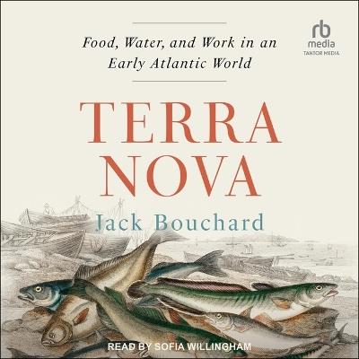 Terra Nova: Food, Water, and Work in an Early Atlantic World - Jack Bouchard - cover