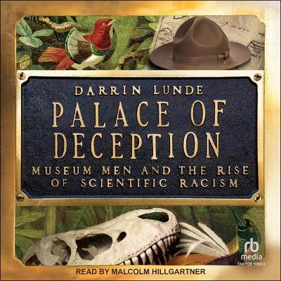 Palace of Deception: Museum Men and the Rise of Scientific Racism - Darrin Lunde - cover