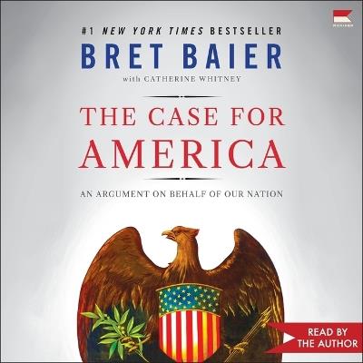 The Case for America: An Argument on Behalf of Our Nation - Bret Baier - cover