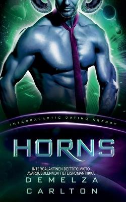Horns: Intergalaktinen Deittitoimisto Avaruusolennon Tieteisromantiikka - Demelza Carlton - cover