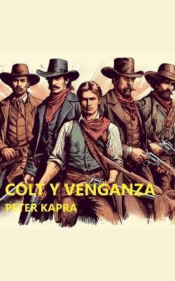 Colt Y Venganza - Peter Kapra - cover