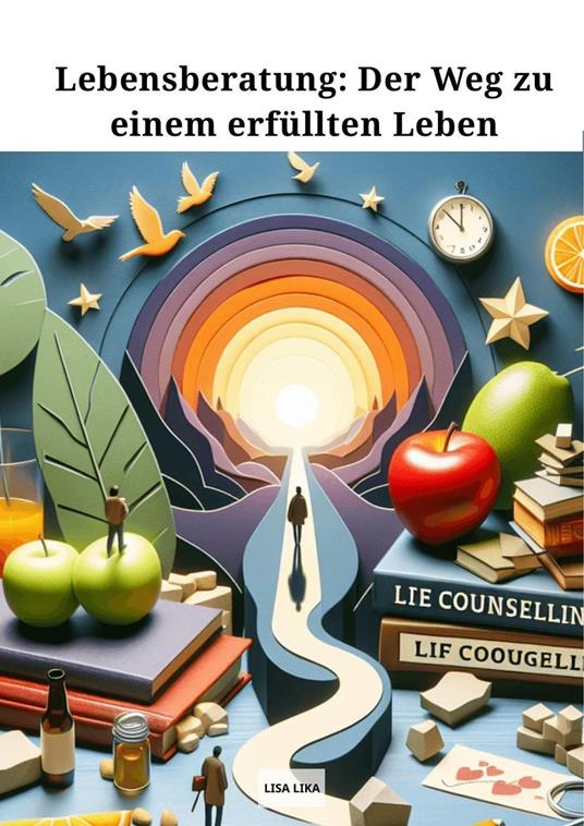 Lebensberatung, Der Weg zu einem erfüllten Leben