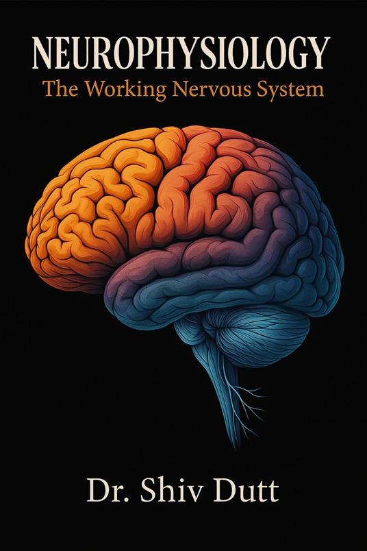 Neurophysiology: The Working Nervous System