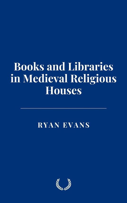 Books and Libraries in Medieval Religious Houses