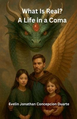 What Is Real?: A Life in a Coma - Evelin Jonathan Concepcion Duarte - cover