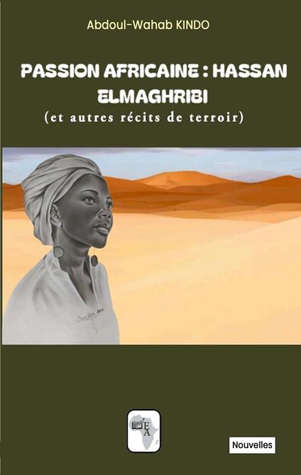 Passion Africaine Hassan Elmaghribi: Et autres récits de terroir