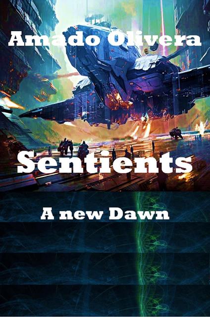 Sentients a new Dawn - Amado Olivera - ebook