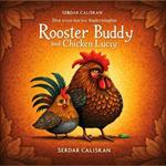 Rooster Buddy and Chicken Lucy