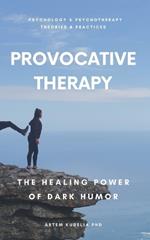 Provocative Therapy: The Healing Power of Dark Humor
