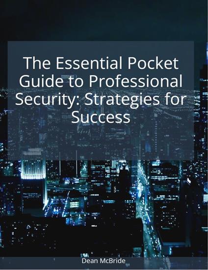 The Essential Pocket Guide to Professional Security: Strategies for Success