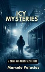 Icy Mysteries: A Crime and Political Thriller