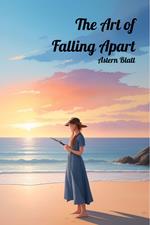 The Art of Falling Apart