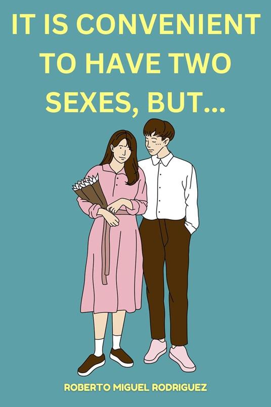 It is convenient to have two sexes, but...
