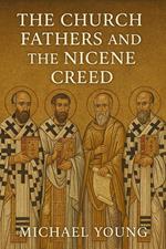 The Church Fathers and the Nicene Creed
