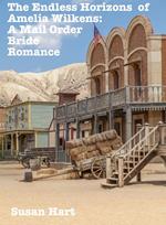 The Endless Horizons of Amelia Wilkens: A Mail Order Bride Romance
