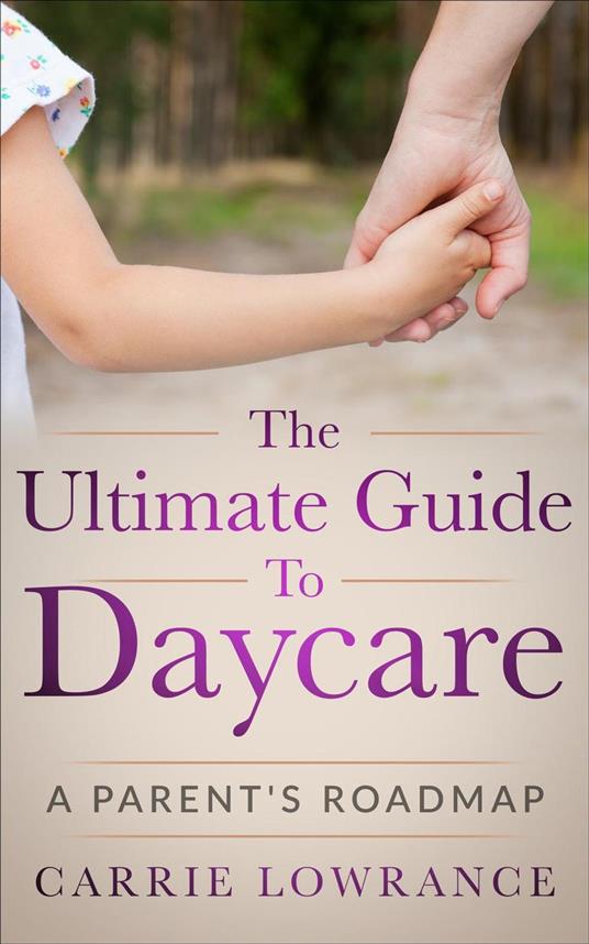 The Ultimate Guide to Daycare: A Parent's Roadmap