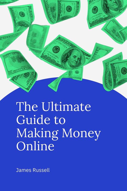 The Ultimate Guide to Making Money Online
