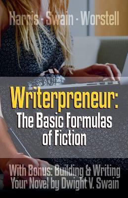 Writerpreneur: The Basic Formulas of Fiction - William Foster Harris,Dwight V Swain,Worstell - cover