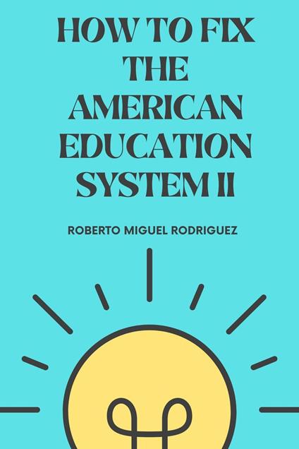 How to Fix the American Education System II