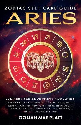 Zodiac Self-Care Guide: ARIES (A Lifestyle Blueprint for Aries) - Jk Karliese,Oonah Mae Platt - cover