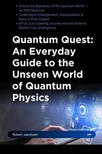 Quantum Quest: An Everyday Guide to the Unseen World of Quantum Physics