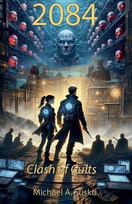 2084: Clash of Cults - Michael A Susko - cover