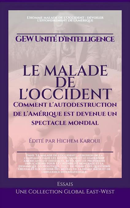 Le malade de l'Occident:Comment l'autodestruction de l'Amérique est devenue un spectacle mondial