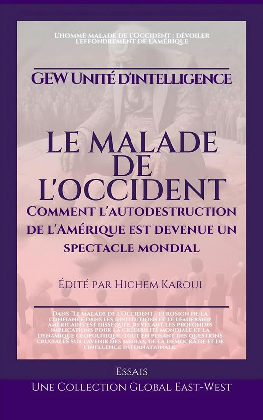 Le malade de l'Occident:Comment l'autodestruction de l'Amérique est devenue un spectacle mondial