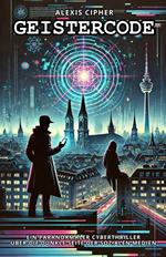 Geistercode: Ein paranormaler Cyberthriller über die dunkle Seite der sozialen Medien