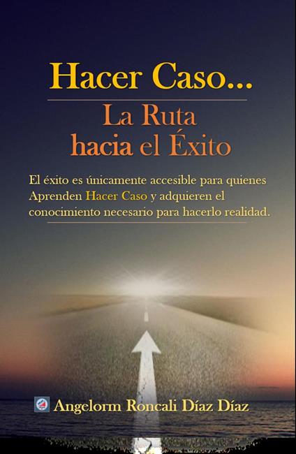 Hacer Caso...La Ruta hacia el Éxito