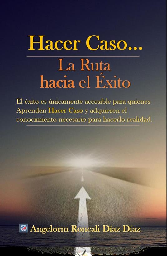 Hacer Caso...La Ruta hacia el Éxito