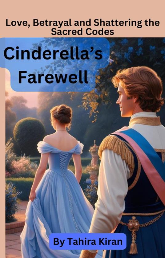 Cinderella’s Farewell Love, Betrayal and Shattering the Sacred Codes - Tahira kiran - ebook