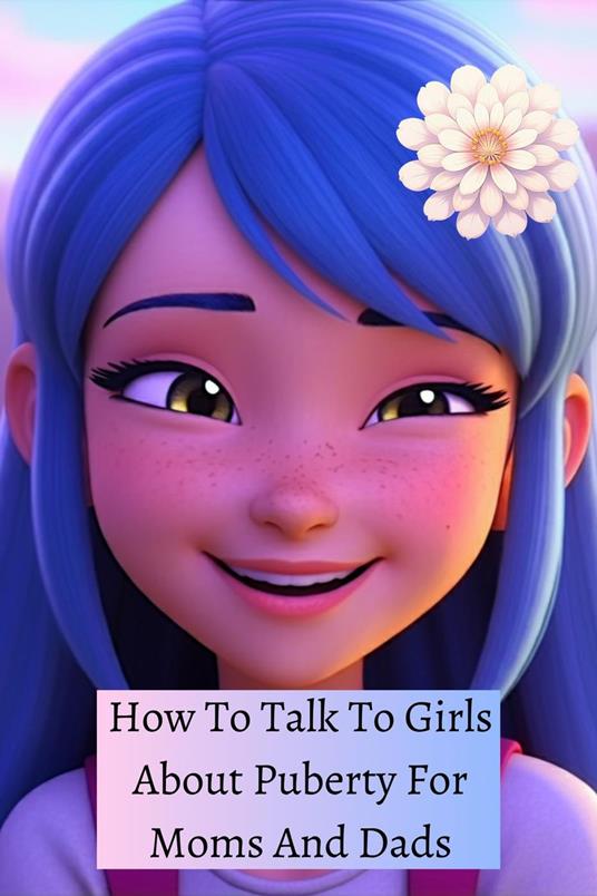 How To Talk To Girls About Puberty