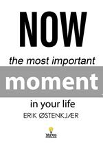 Now (the Most Important Moment in Your Life)
