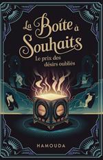 La boîte à souhaits: Le prix des désirs oubliés