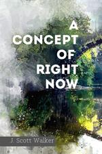 A Concept of Right Now