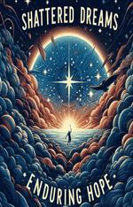 Shattered Dreams, Enduring Hope