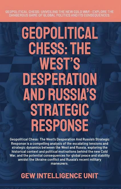 Geopolitical Chess: The West’s Desperation And Russia’s Strategic Response