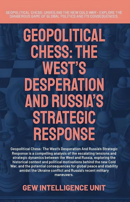 Geopolitical Chess: The West’s Desperation And Russia’s Strategic Response