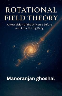 Rotational Field Theory - Manoranjan Ghoshal - cover