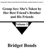 Group Sex: She’s Taken by Her Best Friend’s Brother and His Friends 1