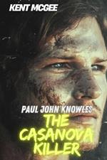 Paul John Knowles : The Casanova Killer