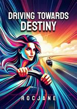 Driving Towards Destiny: No Longer Riding In The Backseat