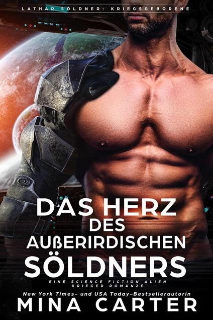 Das Herz des Außerirdischen Söldners: Eine Science Fiction Alien Krieger Romanze