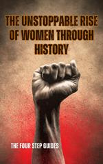 The Unstoppable Rise of Women Through History